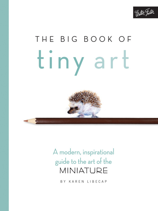 Title details for The Big Book of Tiny Art by Karen Libecap - Available